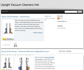 uprightvacuumcleanersinfo.com: Upright Vacuum Cleaners - Ratings and Reviews
Find reviews of upright vacuum cleaners from all the top brands. If you're shopping for vacuums and need information, you've come to the right place!