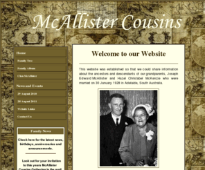 mcallistercousins.com: Home: McAllister Cousins
Descendants and Ancestors of Joseph Edward McAllister and Hazel Christabel McKenzie