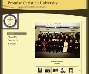 promisechristianuniversity.com: Promise Christian University - Home
Promise Christian University - Pasadena, CA.   Equipping Global Christian leaders with the knowledge and skills to impact the 21st century