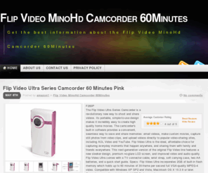 flipvideominohdcamcorder60minutes.com: Flip Video MinoHd Camcorder 60Minutes | Flip Video Mino HD
Looking for a Flip Video MinoHd Camcorder 60Minutes? - Find all the best reviews, prices and information right here.