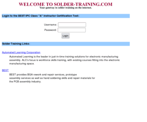 solder-training.com: Solder Training
The Gateway to Solder Training on the Internet: BEST/IPC Ceritification Training and Solder Links.