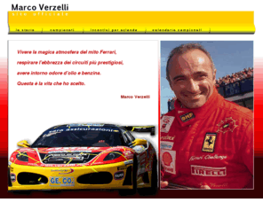 verzelli.com: Marco Verzelli _ pilota Ferrari 430
Entra anche tu nel mondo Ferrari, entra nel sito ufficiale di Marco Verzelli, pilota del campionato GT con la scuderia La.Na.