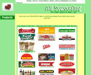 allseasoning.com: All Seasoning
All Seasoning has everything you need to spice up your life from Allspice to Z.  All Seasoning has  everything you need to make your meals tastier and more  enjoyable; put some spices in your life! 