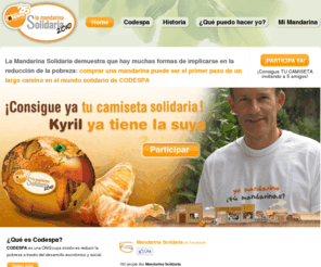 mandarinasolidaria.es: La Mandarina Solidaria 2010
La Mandarina Solidaria demuestra que hay muchas formas de implicarse en la reducción de la pobreza: comprar una mandarina puede ser el primer paso de un largo camino en el mundo solidario de CODESPA