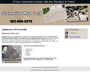 mudjackingsouthdenver.com: Concrete Lakewood, CO - Statewide Mud Jack 303-985-3375
Statewide Mud Jack provides Concrete services, Garage floors, Basements, Porches to Lakewood, CO. Call 303-985-3375. Serving Colorado For Over 30 Years