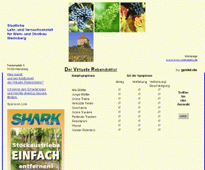 rebendoktor.de: Virtueller Rebendoktor der Staatl. Lehr- und Versuchsanstalt für Wein- und Obstbau Weinsberg
Der Virtuelle Rebendoktor der Staatlichen Lehr- und Versuchsanstalt für Wein- und Obstbau Weinsberg