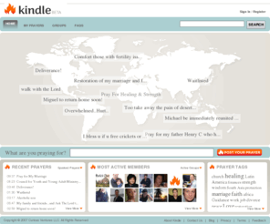 kindlejoy.com: Online Prayer Requests, Prayer Groups & Social Prayer Network  |  Kindle
Kindle is a free worldwide social prayer network that helps people form prayer groups to share their prayer requests with each other