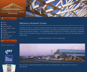 aroostooktrusses.com: Welcome to Aroostook Trusses
Aroostook Trusses - a family owned business established in 1996.