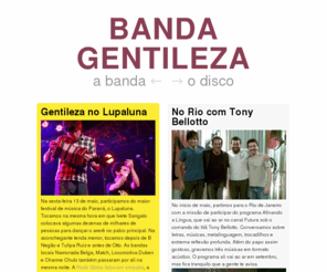 bandagentileza.com.br: Banda Gentileza — Sinta-se em casa!
A Banda Gentileza é um sexteto curitibano formado em 2005.