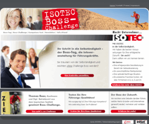 bosschallenge.com: ISOTEC Boss-Challenge Wir suchen den neuen Boss!
ISOTEC sucht den neuen Boss! Ihre Talente sind gefragt. 10.000 EURO Startkapital für Ihre Selbständigkeit.