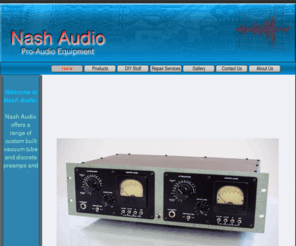 nashaudio.com: Nash Audio, Vacuum tube preamps, equalizers, compressors, preamps
high quality vacuum tube preamps, microphones, opamps, compressor.