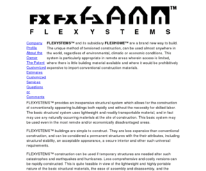 flexsystem.net: Flexystems
A patented  method of tensioned construction which can be used almost anywhere in the world, regardless of environmental, climatic or economic conditions.