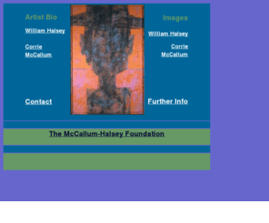 halseyfoundation.org: The Halsey-McCallum Foundation
Welcome to the homepage for the Halsey-McCallum Foundation, a non-profit organization dedicated to the history and work of these two established artists.