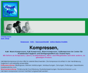 kalt-warmkompressen.de: informationen info zu kompressen, kalt warm kompresse, kalt kompresse, warm kompresse, gelkompresse bei cleaner4you
information, info zu kompresse, kalt warm wompresse, kalt kompresse, warm kompresse, gelkompresse finden Sie bei cleaner4you, dem center für desinfektion, hygiene, hygieneprodukte, praxishygiene, betriebshygiene, reinigungsmittel und hygienische reinigung.