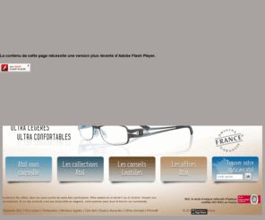 opticienscertifies.com: Les opticiens Atol : lunettes de vue, montures, lentilles optiques
Les opticiens Atol, spécialiste de la santé visuelle vous accompagne dans tous vos problèmes de vision et vous propose une large gamme de lunettes de vue et montures, lentilles optiques adaptées à tous vos besoins. Pour le consommateur cest la garantie dun service professionnel et de qualité