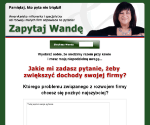 zapytajwande.com: Zapytaj Wandę
Sukces w biznesie - jak zdobywac klientow i zarabiac wiecej pieniedzy mniejszymm nakladem pracy