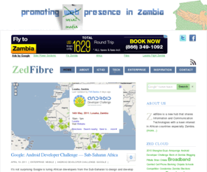 zedfibre.com: ZedFibre | Promoting Web Presence in Zambia
Zedfibre is a technical hub that shares Information and Communication Technologies with a keen interest in African countries particularly Zambia.