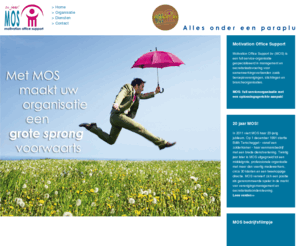 motivation.nl: Motivation Office Support - Home
Motivation Office Support bv (MOS) is een full- service organisatie gespecialiseerd in management en secretariaatsvoering voor samenwerkingsverbanden zoals verenigingen, stichtingen en brancheorganisaties.

MOS: full serviceorganisatie met een oplossingsgerichte aanpak!