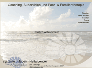 systeme-beleben.biz: Systeme beleben - Coaching, Supervision und Paar- & Familientherapie
Systeme beleben - Hella Lencer, Dipl. Pädagogin, Systemische Therapeutin/Familientherapeutin (DGSF)
und Systemberaterin