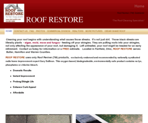 roof-restore.com: Roof Restore - Home Roof Reviver (TM) Contractor "The Roof Cleaning Specialists"
 Cleaning your roof begins with understanding what causes those streaks.  It’s not just dirt.  Those black streaks are literally plants  - algae, mold, moss and fungus - feeding off your shingles. They are putting roots into your shingles, not only affecti