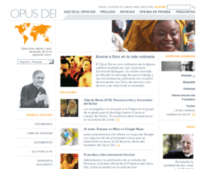 opusdei.org.pa: Buscar a Dios en la vida ordinaria
El Opus Dei es una Prelatura personal de la Iglesia Catolica que ayuda a los cristianos corrientes a buscar la santidad en su trabajo y en sus actividades ordinarias. Este Web site incluye noticias, informaciones recientes publicadas en la prensa y reportajes sobre iniciativas sociales.