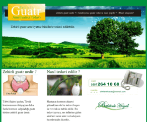 zehirliguatr.web.tr: Zehirli Guatr - guatr ZEHİRLİ GUATR, tsh,rai, hipertiroidi,  zehirli guatr, toksik guatr,  tiroid hastalıkları,  graves hastalığı,  haşimoto hastalığı,  subakut tiroidit,  RAI,  radyoaktif iyot, hipertiroidizm düşük doz radyoaktif iyot, Guatr hastalığı, nodüllü guatr, nodülsüz guatr, RAI kapsül tedavisi, serbest T3 ölçümleri, serbest T4 ölçümleri, serbest TSH ölçümleri, tiroid bezesi, tiroid hormonlar, tiroid krizi, zehirli guatr,kalb büyümesi ,kalp yetmezliği, yüksek tansiyon, şeker hastalığı, kemik erimesi,guatr. kalp ve damar sistemi, doku tahribatı, anti-TPO ve anti-TG, cd4, cd8,virüs yükü, kansızlık, ses telleri, ses telleri bozukuluğu, t3, t4, TSH, bel ağrısı, boyun ağrısı, kemik ağrısı, varis, varikosel, kısırlık, infertilite, felç, sindirim, sindirim bozukluğu, ağız kokusu, reflü, kas erimesi, idrar kaçırma, kılcal damar genişlemesi, idrar tutamama, bitkisel tedavi, ıtrah, ghy, hücre yenileyici, kalp büyümesi, diş çürümesi, yüz güzelleştirme,Ameliyatsız çözüm, bitkisel çözüm, bitkisel ilaç, bitkisel tedavi, sinirlilik, kansızlık,kemik erimesi, Sıcak nodül, soğuk nodül, ameliyatsız guatr tedavisi, ameliyatsız zehirliguatr tedavisi, hipofiz tembelliği, hipofiz tümörleri, hipofiz ameliyatı, genizeti, sinüzit, Spastik kolon, ibs,kabızlık,ishal,gaz ağrısı,gaz sancısı,makat kanaması,basur,mayasıl,venöz yetmezlik,hipofizer yetmezlik, dışkılama bozukluğu,acil dışkılama, spastik kolonun oluşumu, endokrin sistemin yönetimi, hipotalamus ,hipofiz bezi, bezelerin orijinal modda çalışamaması,hormonal sistem entegrasyonu  göğüsde kitle, koltuk altı bezelerinde şişme, rahimde kitle, miyom, miyomlar, kısırlık, göz altında torbalanma, hipertrioit,hipertrioidi, hipotrioit, hipotrioidi,yüzde kirli ton,yüzde solukluk, ciltte kalınlaşma, kilo artışı, zayıflık, kansızlık, kılcal damar genişlemeleri, venöz yetmezlikler, hipertrioidine bağlı gözlerde çıkmalar, graves hastalığı, kalb kasları,ritm bozuklukları, kabızlık, basur, kramp oluşumları, erken çökme,kısırlık, iktidarsızlık, iltihap ve enfeksiyonları ıtrah edememe, karaciğerde kist, damar tıkanıklığı, kalp damar tıkanıklığı, algılama bozuklukları, bayanlarda aşırı kanama, varis,rahim iç yüzeylerinde varis, yüzde kızıllık, kemik sancısı, ayaklarda şişlik, rahim tüplerinde yapışma, semende kalite düşüklüğü, meni miktar ve hacminde azalma, kısırlık sebepleri, erken yaşlanma,diş çürümeleri,kansızlık sebepleri,hormonal sistem bozuklukları,üreme hücrelerinde yaşlanma,cinsel isteksizlikler,rahimde ağrı,bayanlarda göğüs de ağrı,kalbde spazmlar,ayak krampları, ciltte kırışıklık, yumurtalık yaşlanması,testis yaşlanması, aşırı terleme,avuç içi terlemesi, apne,genizeti hipofiz ve hipotalamusda baskılanma,gaita,mukus, GHY, Genel Hücre Yenileyici,Dokuları yenileyici, kan temizleyici, yeni genç kan hücreleri, Vücut güzelliği, bağışıklık sistemi, mikroplar, proteinler,antikorları, vücudun bağışıklık sistemi, Cd4 ve virüs yükü hızla azaltır. Antikor, anti-TPO antikorları, anti-TG antikorları, anti-TPO antikorları, anti-TG, Oto-antikor, tiroid bezi, hücreler, peroksidaz enzimi, peroksidaz, tiroglobulin,ağız kokusu, Reflü, hipofiz tembelliği, hipofiz tümörleri, hipofiz ameliyatı, zehirli guatr ameliyatı, guatr ameliyatı, Genizeti , sinüzit, horlama, Nefes darlığı, Ses kalitesi, varikosel, varis, yumurtalık yaşlanması, ITRAH, İltihap, enfeksiyon, İdrar yolu iltihap ve enfeksiyonları, idrar, iltihap, Spazm önleyici,  kas spazmı, öksürük, Spazm önleyici, iskemi, dokuların yeterli kanla beslenememesi, Hashimato tiroiditi
Zehirli guatr ameliyatsız tedavi