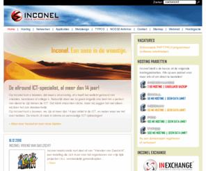 inconel.nl: Inconel Web - Network Service (Open Source - Medische Software - content management systeem - ADSL - Wireless - CMS - Typo3 - Netwerken - Valkenburg - Limburg):: Home
Inconel BV, Neerhem 63, Valkenburg, voor al uw ICT dienstverlening. Inconel, dan werkt het wel!