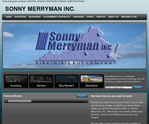 mybusdelaware.com: Church Bus, Activity Bus, Used Bus, Bus Sales - Sonny Merryman Inc., The Nation's leading Thomas Built, Startrans, El Dorado and Braun Van Dealer
EVINGTON, VA New, SONNY MERRYMAN INC. sells and services  vehicles in the greater EVINGTON