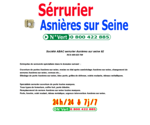 serrurier-asnieres-sur-seine.com: Serrurier Asnières sur seine 92 au 0 800 422 885 ouverture de porte Asnières sur seine serrure changement serrure DEPANNAGE SERRURERIE societe de dépannage serrurerie ouverture de porte blindee devis tarif prix pour un depannage d'urgence
Serrurier Asnières sur seine 92 avec ABAC Dépannage & Installation contact au 0 800 422 885 DEPANNAGE URGENT SERRURE OUVERTURE DE PORTE Asnières sur seine. DEPANNAGE URGENCE à domicile CHANGEMENT DE SERRURE DEPANNAGE SERRURERIE :  dépannages, urgent, urgence,  intervention rapide, 7j/7, installation toutes marques votre besoin de prestation pour entreprise artisan societe entreprises artisans societes toutes les adresses pour trouver chercher rechercher chercher cherche recherche liste devis gratuit en ligne annuaire artisans societe entreprise dépannages, urgent, urgence - refaire appartement maison studio depannage serrure, depanner serrure, societe de serrure, societe de serrurerie, entreprise de serrure, entreprise de serrurerie, ouverture de porte, remise en etat apres cambriolage, changement de serrure, changer serrure, remplacer serrure, remplacement serrure, verrous, blindage de porte, grille de défense, volets roulants, rideau métallique, serrurerie, serrure blindee, serrure incrochetable, blocs porte palier, fabricant serrure, entreprise de serrurerie, fabricant portes coupe feu