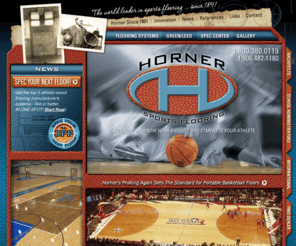 hornerflooring.com: Horner Sports Flooring - The Leader in Basketball Flooring, since 1891
Horner Sports Flooring, Dollar Bay, Michigan, has been the world leader in maple sports flooring since 1891. Horner MFMA maple flooring for basketball courts, portable basketball courts, volleyball courts, racquetball courts, cafetoriums, dance and aerobic facilities and stages. CAD flooring system dwg drawings available for download with full architectural specifications. Horner provides full synthetic flooring line for running tracks, weight rooms, tennis courts, gymnasiums, and training facilities. Horner has provided systems to the NBA, NCAA, Olympics, Goodwill Games, Universities, Colleges and Schools. Horner offers LEED credits and FSC approved materials. Horner provides on-line downloable basketball flooring system specifications for architects and school administrators with complete cad drawings. Horner permanent sports flooring and portable wood basketball courts are used in NCAA, NBA, Pan-American games, Olympic games as well as schools, YMCAs and athletic centers.