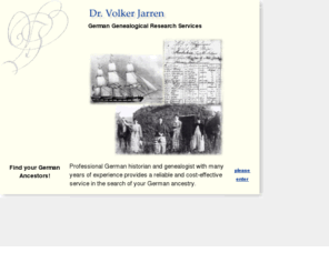 roots-in-germany.com: German genealogical research services
Dr. Volker Jarren, Historian and Genealogist with many years of experience 
        provides a reliable and cost-effective service in the search of your German 
        Ancestry