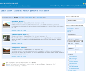 cazaresaturn.net: Cazare Saturn 2011 - Cazare hoteluri, pensiuni Saturn | Cazarepedia
Cazare Saturn. Hoteluri, pensiuni si vile in Saturn. Oferte de cazare actualizate, poze, telefoanele proprietarilor de la unitati de cazare din Saturn