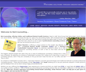 net-counseling.com: Professional Counseling Services via the internet
Arthur Mencher, Licensed Mental Health Counselor provides professional counseling services both face to face as well as via the internet.