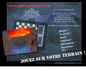 plateaux-de-jeux.com: Plateaux de jeux
www.plateauxdejeux.com - Des plateaux de jeux exclusifs pour tous les jeux, des cartes à collectionner, des figurines fantastiques, d'échecs, dames...