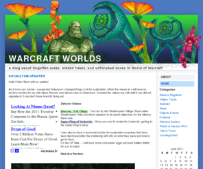 wowalehouse.com: Warcraft Worlds
Warcraft Worlds - A blog about forgotten areas, hidden treats, and unfinished zones in World of Warcraft