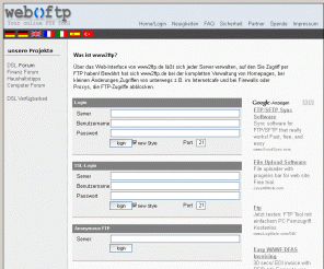 www2ftp.de: Online FTP mit www2ftp.de
Mit www2ftp können Sie jeden FTP-Server direkt über Ihren Webbrowser verwalten. Es wird keine Registrierung benötigt.
