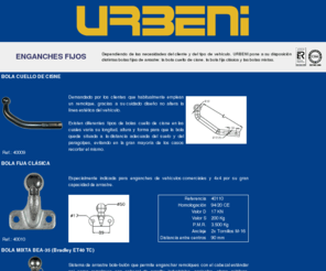 enganchesderemolque.com: URBENI - Enganches Remolques y Accesorios para automoviles
Urbeni fabrica enganches y remolques. Urbeni es marca de referencia en el sector europeo de la automoción - Urbeni hat seit 1974 Anhängerkupplungen hergestellt - Urbeni  manufactures towbars and cuplings - Urbeni fabrique des attelages et remorques