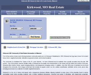 kirkwood-real-estate.com: Kirkwood MO Homes for Sale | Kirkwood Real Estate in Missouri
Quickly View 300  Kirkwood, MO Homes for Sale. Find Kirkwood real estate listings, including condos, townhomes and foreclosures with pictures, real estate trends, and mortgage rates in Missouri.