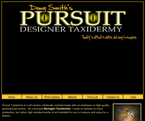 pursuittaxidermy.com: Michigan Taxidermist - Taxidermist in Michigan
Michigan Taxidermist committed to high quality craftsmanship and artistry.  Where we strive to exceed your expectations.