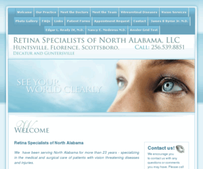 huntsville-retina.com: Retina Specialists of North Alabama, LLC | Huntsville Retina Specialist | Decatur | GUntersville
North Alabama Ophthalmologists at Retina Specialists of North Alabama are dedicated to excellence in ophthalmology such as laser surgery, conditions & treatments, and general eye examination.