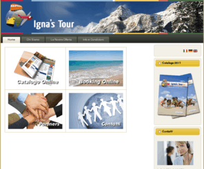 ignastour.it: Igna's Tour Srl
Igna's Tour - Agenzia Viaggi
Acquista i nostri viaggi anche online!