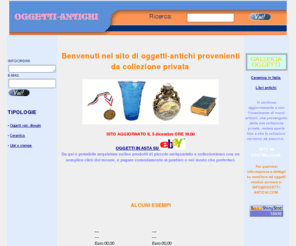 oggetti-antichi.com: oggetti antichi on line
vendita on line di oggetti antichi e da collezione