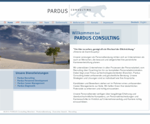 pardus-consulting.net: PARDUS Consulting – Personalberatung in München – Executive Search - Recruiting – Coaching – Training - Diagnostik
Personalberatung in München. Unterstützung in allen Prozessen der Personalarbeit. Recruiting, Executive Search, Coaching, Diagnostik, Personaladministration. Halbleiter, IT-Markt.