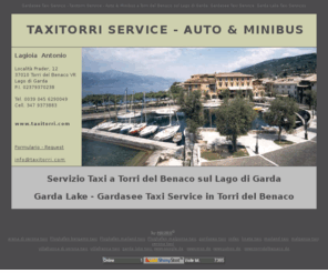 taxitorri.com: Taxitorri Service - Auto & Minibus a Torri del Benaco sul Lago di Garda. Gardasee Taxi Service.
Taxi Lago di Garda -  Gardasee Taxi Service in Torri del Benaco. Taxi Service am Gardasee. Taxi fr Verona Flughfen, Villafranca, Bergamo. 24 Stunden Taxi Service. Transfers von allen Flughfen und Bahnhfe. Taxi & Minibus per transfer Arena di Verona, Gardaland e Caneva Sport.