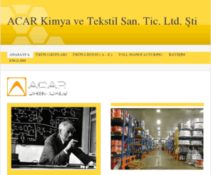 acarchemicals.com: ACAR KIMYA -
acar kimya,acar,acar chemicals,Hostapur,Genapol,sodium oleate,Emulsogen,CMIT MIT,BIT,HEDP,PBTCA,TIBP,TBEP,Demulsol A,tolytriazole,benzotriazole,tribütilfosfat,tri izobütil fosfat,tributyl phosphate,Aluminyum stearat,Kathon,Nipacide,cyclohexylamine,DEEA,DEA