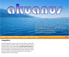 akuanus.com: AKUANUS
Halil Gençsoy Makina Sanayi Ltd. Şti. akuakültür sektörünün ihtiyaçlarına yönelik Akuanus ekipmanlarının üretimini yapmaktadır.