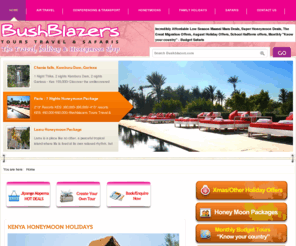 bushblazers.com: Kenya Honeymoon Holiday | Honeymoon Packages | Kenya Family Holidays
Bushblazers is now offering flexible means to access your family holidays, subscribe to stress free holiday reservations plan now and pay slowly