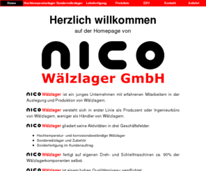 nico-waelzlager.de: NICO Wälzlager GmbH - Willkommen
Die Firma fertigt auf Bestellung in kleinen Stückzahlen Sonderrollen- und Hochtemperaturlager sowie Wälzlagerzubehör wie Innenringe, Außenringe und Anlaufschieben. Fügt nach Sonderwünschen Schmiernuten, Abziehnuten und Verdrehsicherungen ein. Es können die Lagerluft (C3 C0) und andere Werte verändert werden.