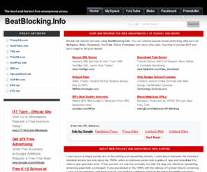 beatblocking.info: BeatBlocking.Info
Feel free to browse the internet at school with BeatBlocking.Info to unblock websites like Myspace, Bebo, Facebook, Friendster, hi5 and more! Designed by FreeProxyTemplates.com