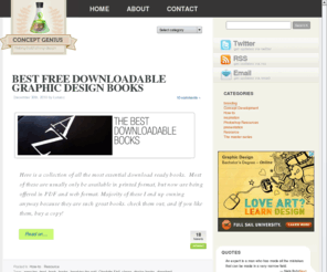 conceptgenius.com: Brand Development, Graphic Design, Concept Development blog Concept Genius
Build your concept skills, all substantial designers start at this step. Some designers prefer to design just to design, and tend to stay at the same level all their lives.  The focus here is to get your brain in gear and create solid concepts.